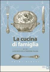 La cucina di famiglia. La ricchezza della tradizione italiana. Primi piatti edito da Debatte
