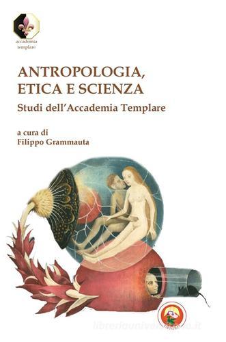 Antropologia, etica e scienza. Studi dell'Accademia Templare edito da Tipheret
