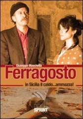 Ferragosto. In Sicilia il caldo... ammazza! di Giuseppe Moschella edito da Booksprint