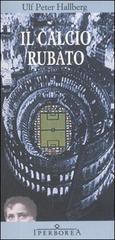 Il calcio rubato di Ulf P. Hallberg edito da Iperborea