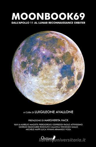 Moonbook69. Dall'Apollo 11 al Lunar Reconnaissance Orbiter edito da Oedipus