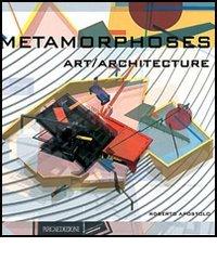 Metamorphoses. Art/Architecture di Roberto Apostolo edito da L'Arca
