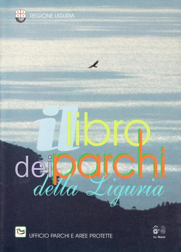 Il libro dei parchi della Liguria di Andrea Parodi edito da Le Mani-Microart'S