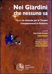 Nei giardini che nessuno sa. Quasi un manuale per le terapie complementari in geriatria di G. Carlo Giuliani, Laura Palazzi edito da Cortina (Torino)