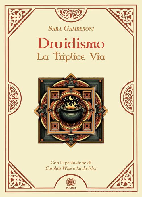 Druidismo. La triplice via di Sara Gamberoni edito da Psiche 2