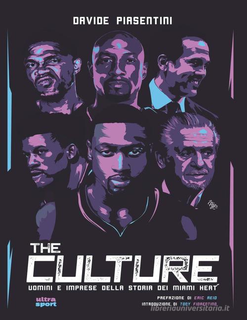 The Culture. Uomini e imprese della storia dei Miami Heat di Davide Piasentini edito da Ultra
