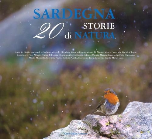 Sardegna. 20 storie di natura. Ediz. illustrata edito da Carlo Delfino Editore
