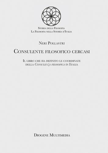Consulente filosofico cercasi. Nuova ediz. di Neri Pollastri edito da Diogene Multimedia