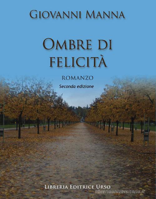 Ombre di felicità di Giovanni Manna edito da Libreria Editrice Urso