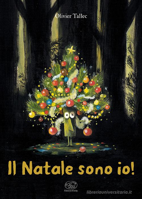 Il Natale sono io! Ediz. a colori di Olivier Tallec edito da Edizioni Clichy