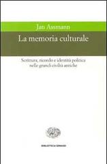 La memoria culturale. Scrittura, ricordo e identità politica nelle grandi civiltà antiche di Jan Assmann edito da Einaudi