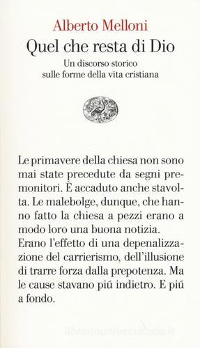 Quel che resta di Dio. Un discorso storico sulle forme della vita cristiana di Alberto Melloni edito da Einaudi