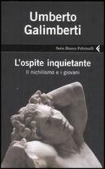 L' ospite inquietante. Il nichilismo e i giovani di Umberto Galimberti edito da Feltrinelli