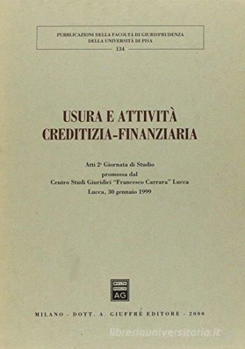 Usura e attività creditizia-finanziaria. Atti della 2ª Giornata di studio (Lucca, 30 gennaio 1999) edito da Giuffrè
