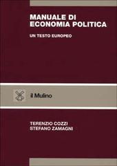 Manuale di economia politica. Un testo europeo di Terenzio Cozzi, Stefano Zamagni edito da Il Mulino