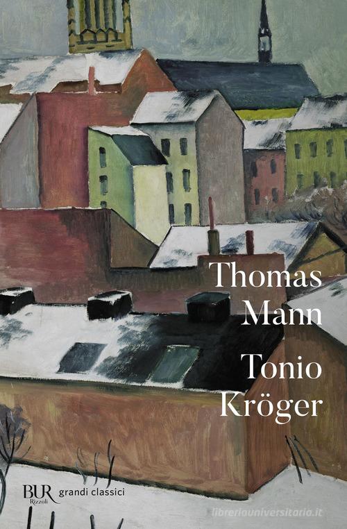 Tonio Kröger. Testo tedesco a fronte di Thomas Mann edito da Rizzoli