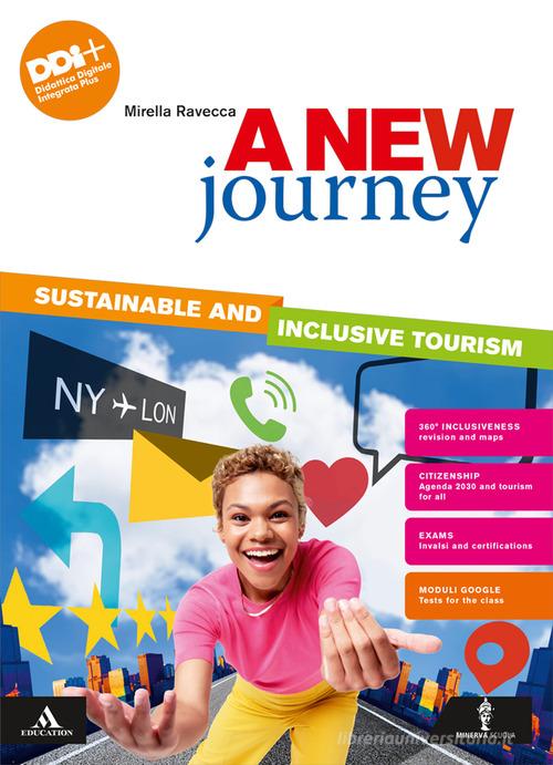 A new journey. Sustainable and inclusive tourism. Vol. unico. Per le Scuole superiori. Con e-book. Con espansione online di Mirella Ravecca edito da Minerva Scuola