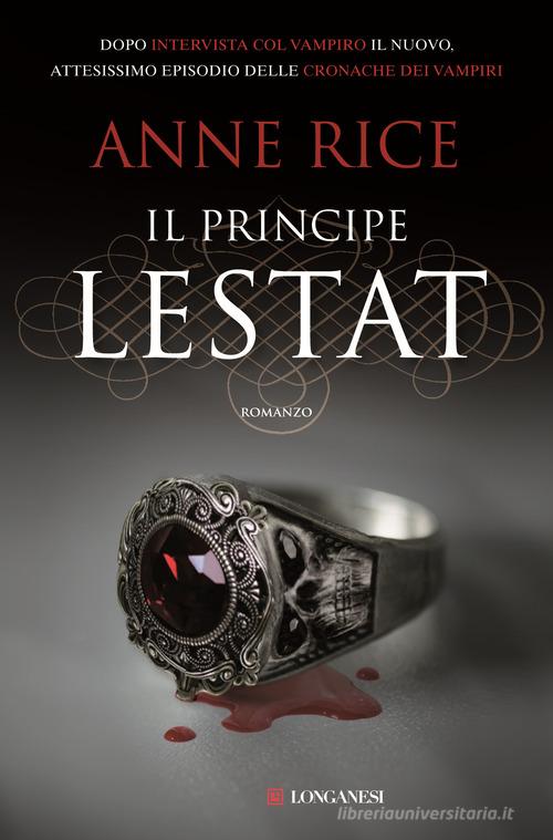 Il principe Lestat. Le cronache dei vampiri di Anne Rice edito da Longanesi