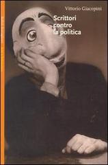Scrittori contro la politica di Vittorio Giacopini edito da Bollati Boringhieri