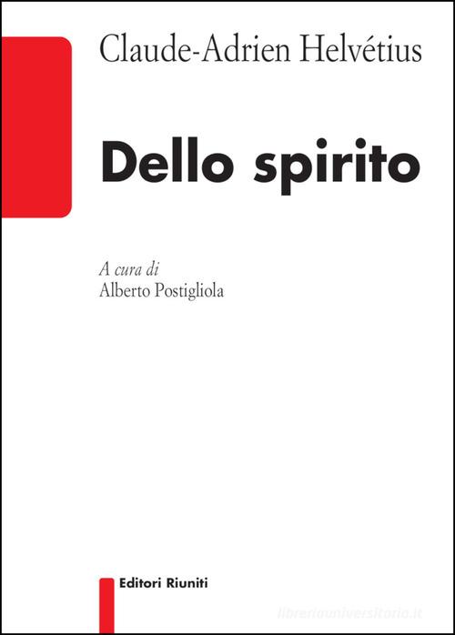 Dello spirito di Claude-Adrien Helvétius edito da Editori Riuniti Univ. Press