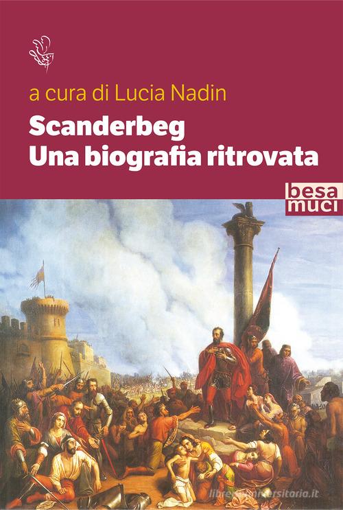 Scanderbeg. Una biografia ritrovata edito da Besa muci