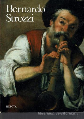 Bernardo Strozzi. Genova 1581/82 - Venezia 1644 edito da Mondadori Electa