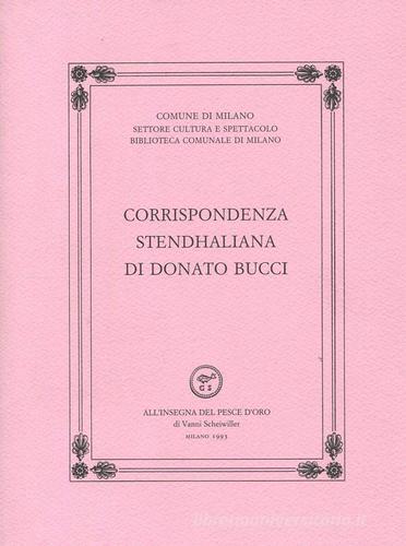 Corrispondenza stendhaliana di Donato Bucci di G. Franco Grechi edito da All'Insegna del Pesce d'Oro