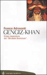 Gengiz-Khan. Primo imperatore del «Mirabile Dominium» di Franco Adravanti edito da Bompiani