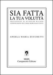 Sia fatta la tua volluttà di Angela Maria Zucchetti edito da Campanotto