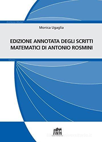 Edizione annotata scritti matematici di Antonio Rosmini di Monica Ugaglia edito da Lateran University Press