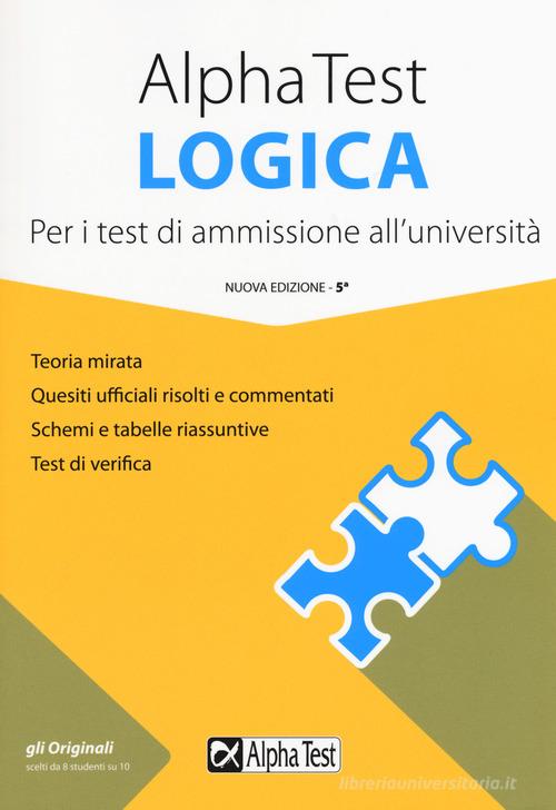 Alpha Test logica. Per i test di ammissione all'università. Nuova ediz. di  Massimiliano Bianchini, Carlo Tabacchi - 9788848321433 in Università