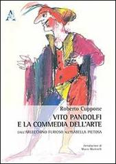 Vito Pandolfi e la Commedia dell'arte. Dall'Arlecchino furioso all'Isabella pietosa di Roberto Cuppone edito da Aracne