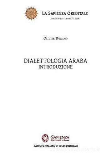 Dialettologia araba. Introduzione di Olivier Durand edito da Nuova Cultura