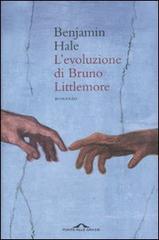 L' evoluzione di Bruno Littlemore di Benjamin Hale edito da Ponte alle Grazie