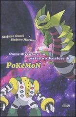 Come diventare un perfetto allenatore di Pokemon di Stefano Conti, Stefano Martino edito da Simple