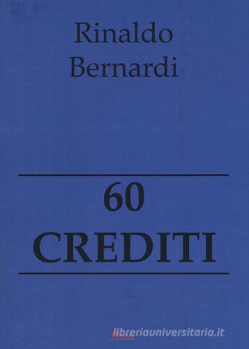 60 crediti di Rinaldo Bernardi edito da A.CAR.