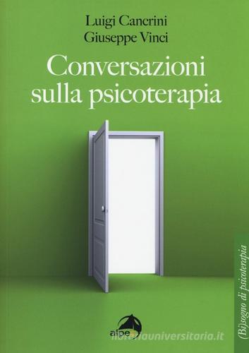 Conversazioni sulla psicoterapia di Luigi Cancrini, Giuseppe Vinci edito da Alpes Italia