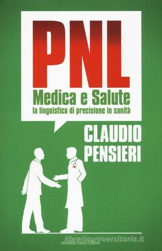 PNL medica e salute. La linguistica di precisione in sanità di Claudio Pensieri edito da Curcio