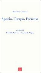 Spazio, tempo, eternità di Redento Gianola edito da Libreria Editrice Cafoscarina
