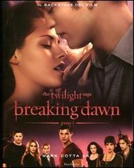 The Twilight saga. Breaking dawn. Parte 1. Il backstage del film di Mark Cotta Vaz edito da Fazi