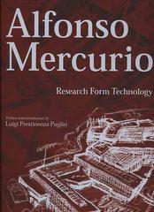 Alfonso Mercurio. Research form technology di Luigi Prestinenza Puglisi edito da L'Arca