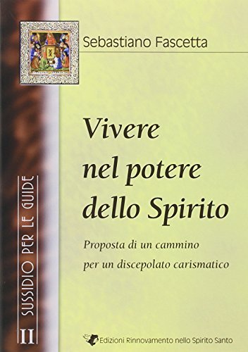 Vivere nel potere dello Spirito. Sussidio per guide vol.2 di Sebastiano Fascetta edito da Servizi RnS
