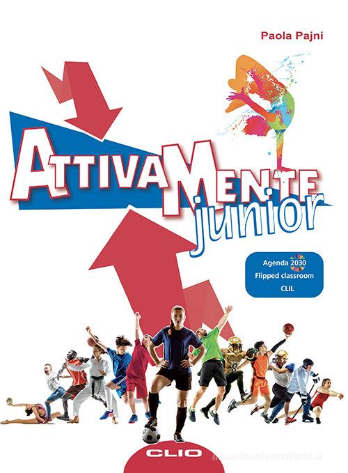 Attivamente Junior. Per la Scuola media. Ediz. per la scuola di Paola Pajni edito da Clio