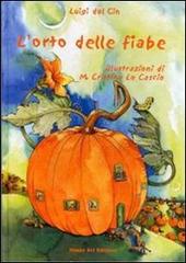 L'orto delle fiabe di Luigi Dal Cin, M. Cristina Lo Cascio edito da Happy Art