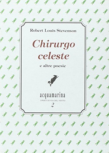 Chirurgo celeste e altre poesie di Robert Louis Stevenson edito da Via del Vento