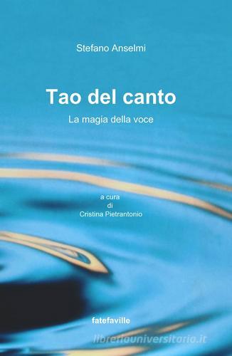 Tao del canto. La magia della voce di Stefano Anselmi edito da ilmiolibro self publishing