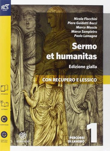 Sermo et humanitas lessico. Percorsi-Repertorio lessicale. Ediz. gialla. Per le Scuole superiori. Con espansione online vol.1 di Nicola Flocchini, Piera Guidotti Bacci, Marco Moscio edito da Bompiani