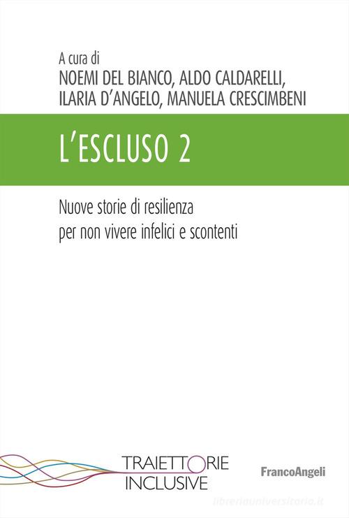 L'escluso. Storie di resilienza per non vivere infelici e scontenti vol.2 edito da Franco Angeli