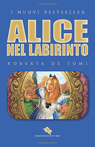 Alice nel labirinto di Roberta De Tomi edito da How2