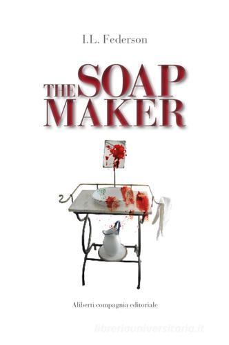 The soapmaker di I. L. Federson edito da Compagnia Editoriale Aliberti